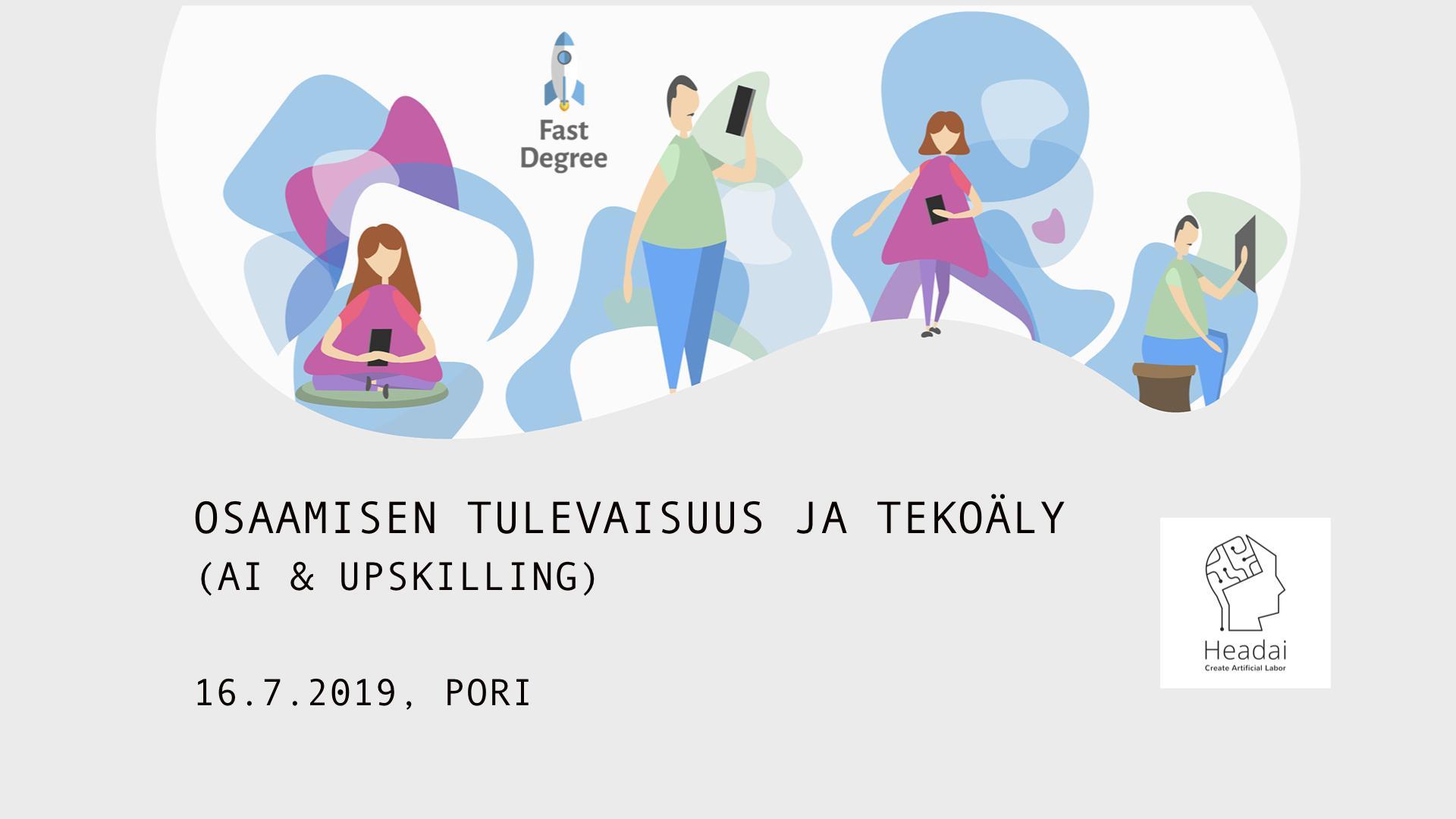 16.7.2019 – Headai: Osaamisen tulevaisuus ja tekoäly (AI & UpSkilling)  (Pori)