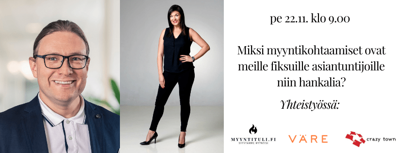 22.11.2019 (Tre) – Miksi myyntikohtaamiset ovat meille fiksuille asiantuntijoille niin hankalia?